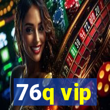 76q vip